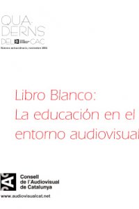 Libro Blanco: La educación en el entorno audiovisual Libro Blanco: La educación en el entorno audiovisual